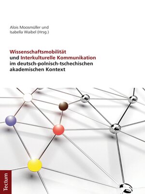 cover image of Wissenschaftsmobilität und Interkulturelle Kommunikation im deutsch-polnisch-tschechischen akademischen Kontext